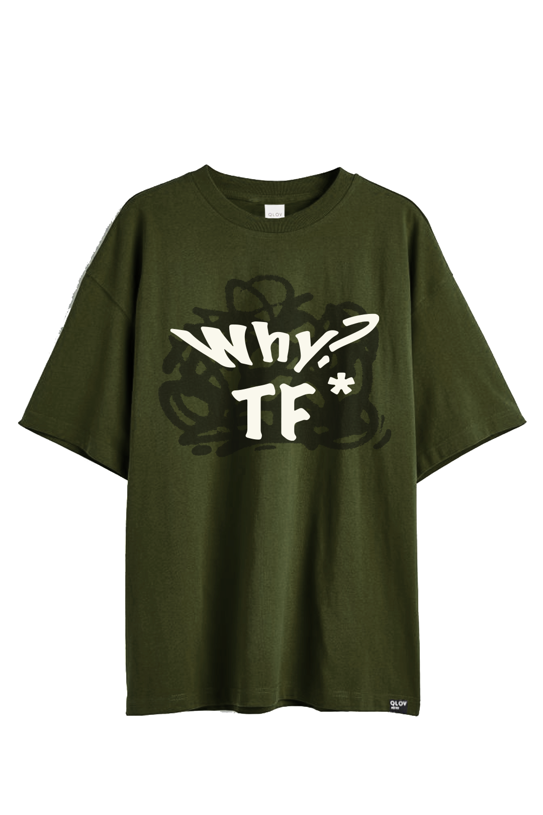 WHY TF* (DARK OLIVE) OVERSIZED T-SHIRT